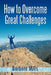 How to Overcome Great Challenges by Barbara Mills