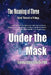 The Meaning of Three: Under the Mask by Sandy Sela-Smith
