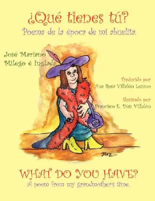 Que Tienes Tu? What Do You Have?: Poema de La Epoca de Mi Abuelita. a Poem from My Grandmother's Time. by Jos Mariano Milego E. Inglada, Jose Mariano Milego E. Inglada