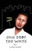 One Drop Too White by Mike Mose