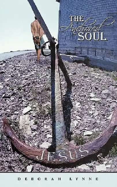 The Anchored Soul by Deborah Lynne