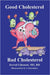 Good Cholesterol Bad Cholesterol by Jerrod P. Libonati Rd