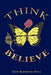Think Believe by Joan Katherine Buck