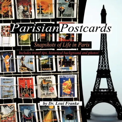 Parisian Postcards: Snapshots of Life in Paris by Loui Franke