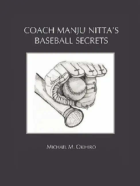 Coach Manju Nitta's Baseball Secrets by Michael M. Okihiro