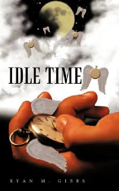 Idle Time by Ryan M. Gibbs
