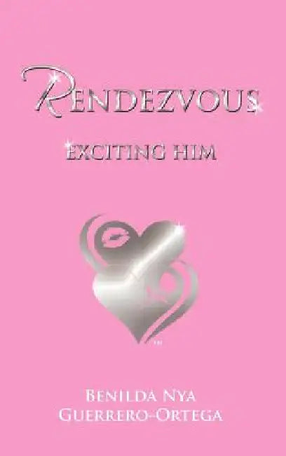 Rendezvous: Exciting Him by Benilda Nya Guerrero-Ortega