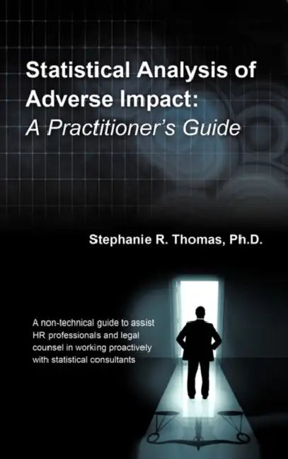 Statistical Analysis of Adverse Impact: A Practitioner's Guide by Stephanie R. Thomas