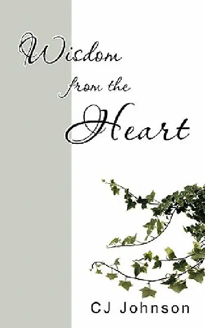 Wisdom from the Heart by Cj Johnson