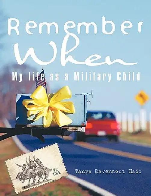 Remember When: My Life as a Military Child by Tanya Davenport Hair