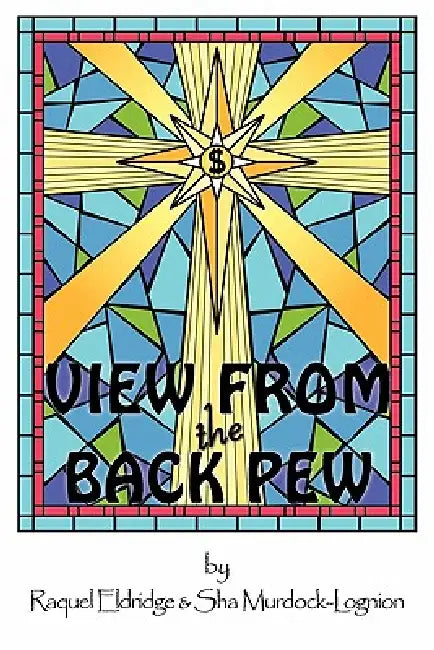 View From the Back Pew by Raquel Eldridge, Sha Murdock-Lognion