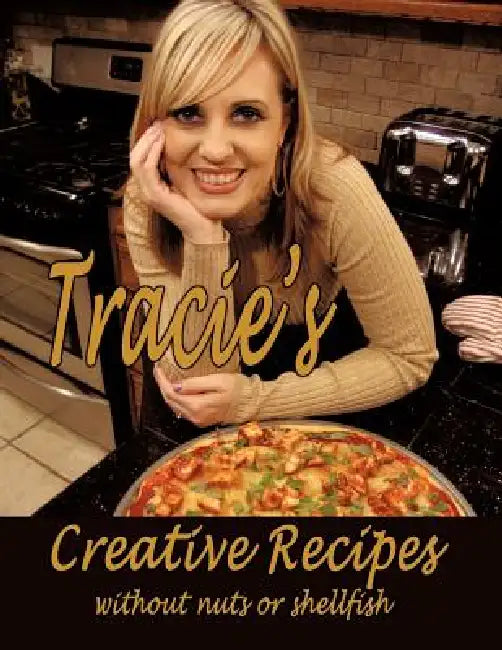 Tracie's Creative Recipes (Without Nuts or Shellfish) by Tracie Arthurton