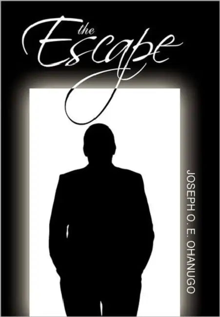 The Escape by Joseph O. E. Ohanugo