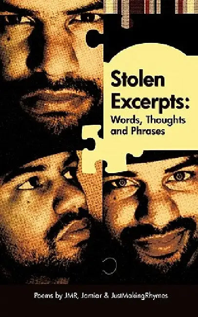 Stolen Excerpts: Words, Thoughts & Phrases by Jamiar &. Justmakingrhymes Jmr