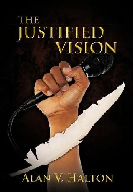 The Justified Vision by Alan V. Halton
