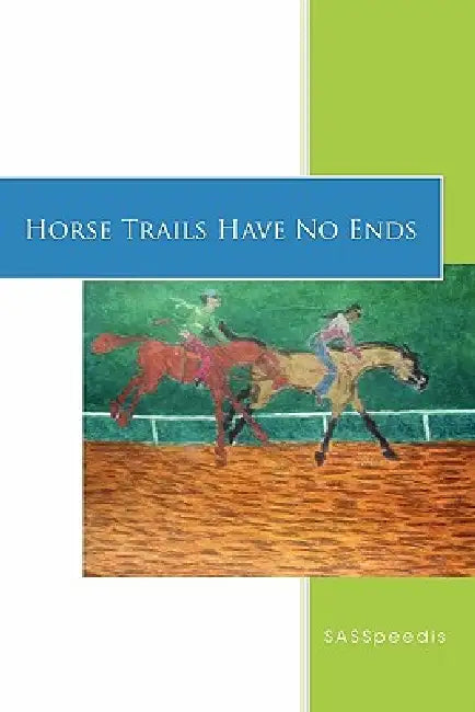 Horse Trails Have No Ends by Sasspeedis