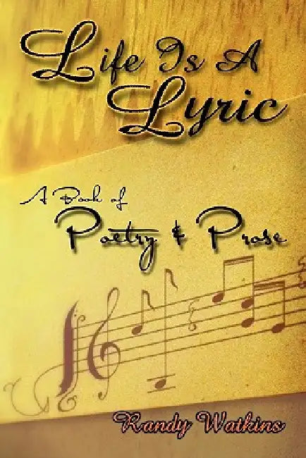 Life is a Lyric by Randy Watkins