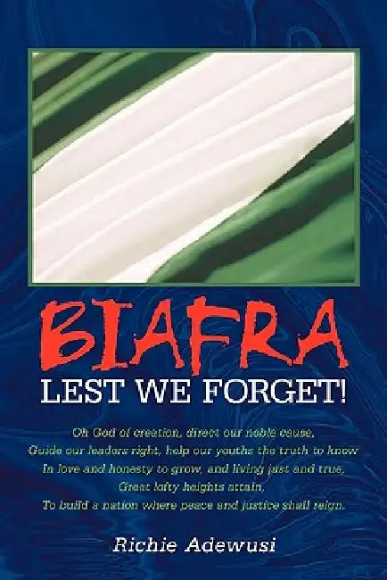 Biafra: Lest We Forget! by Richie Adewusi