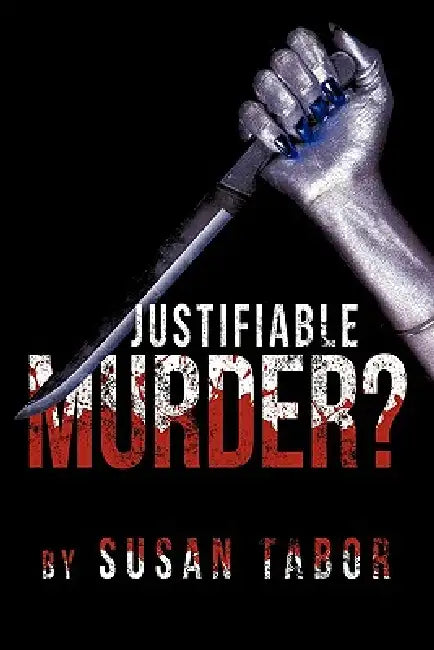 Justifiable Murder? by Susan Tabor
