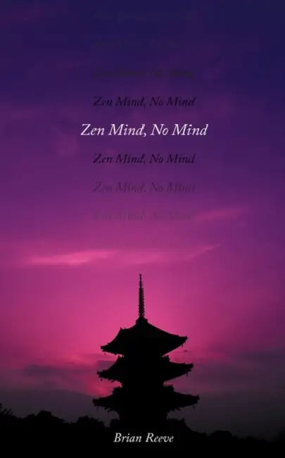 Zen Mind, No Mind by Brian Reeve