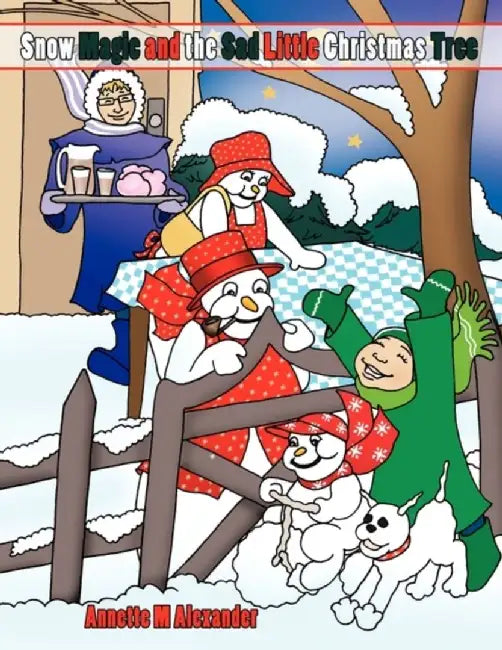 Snow Magic and the Sad Little Christmas Tree by Annette M. Alexander