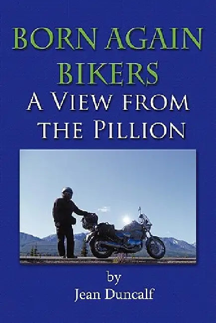 Born Again Bikers a View from the Pillion by Jean Duncalf