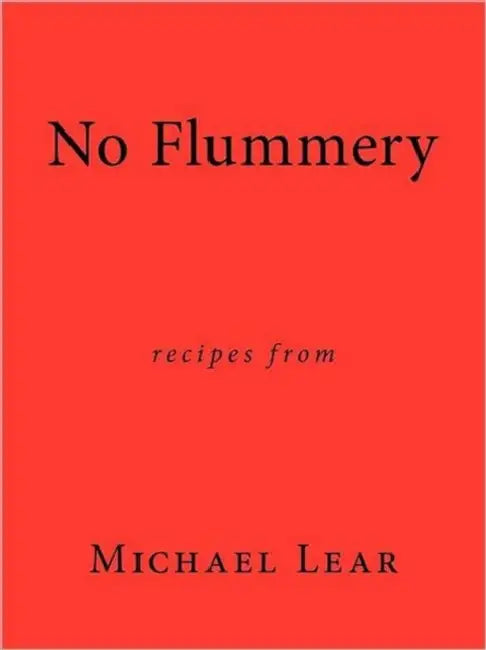 No Flummery: Recipes from Michael Lear by Michael Lear