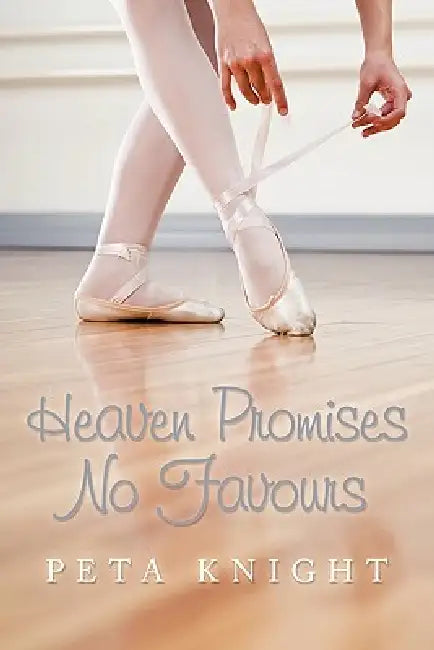 Heaven Promises No Favours by Peta Knight