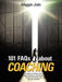 101 FAQs about Coaching: Everything You Need to Know about Coaching to Improve Your Practice and Grow Your Business by Maggie Jo O.
