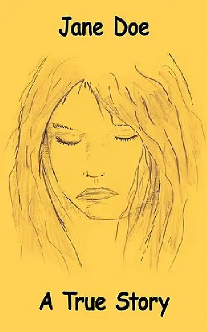 Jane Doe: A True Story by Jane Doe
