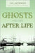Ghosts and the After Life by Gil Jackman
