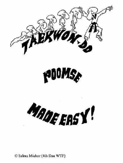 Taekwondo Poomse: Made Easy! by Salma Michor