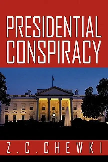 Presidential Conspiracy by Z. C. Chewki