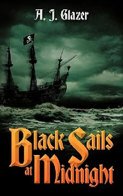 Black Sails at Midnight by A. J. Glazer