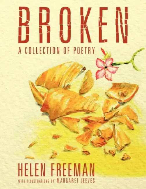 Broken: A Collection of Poetry by Helen Freeman
