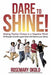 Dare to Shine!: Making Positive Choices in a Negative World by Rosemary Okolo