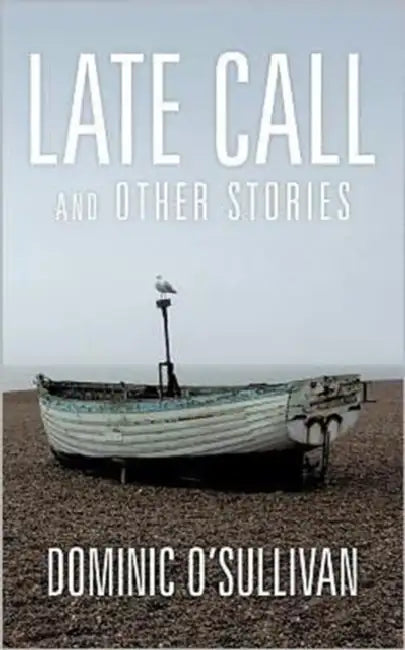 Late Call and Other Stories by Dominic O'Sullivan