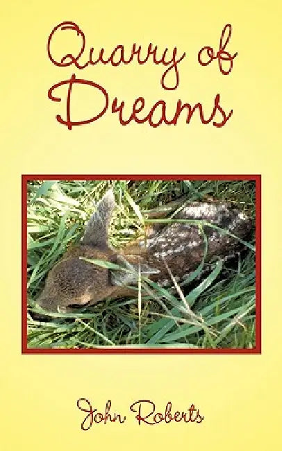 Quarry of Dreams by John Roberts