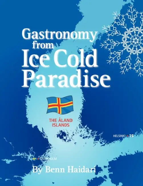 Gastronomy from an Ice Cold Paradise: History and Culinary Culture of Land Islands by Benn Haidari