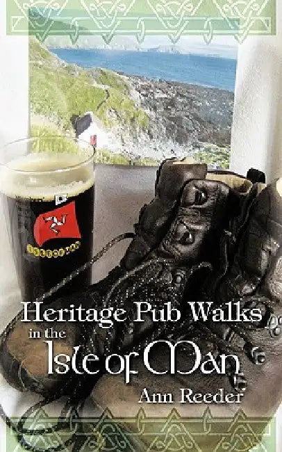 Heritage Pub Walks in the Isle of Man by Ann Reeder