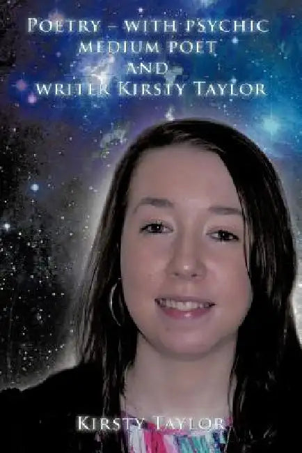 Poetry - With Psychic Medium Poet and Writer Kirsty Taylor by Kirsty Taylor