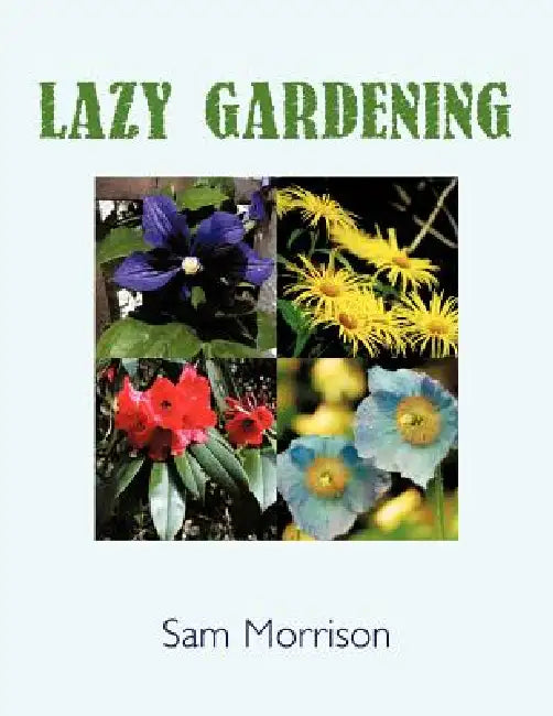 Lazy Gardening by Sam Morrison
