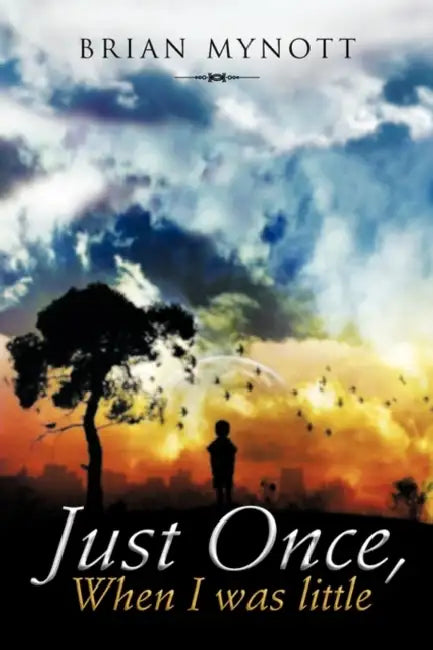 Just Once, When I Was Little by Brian Mynott