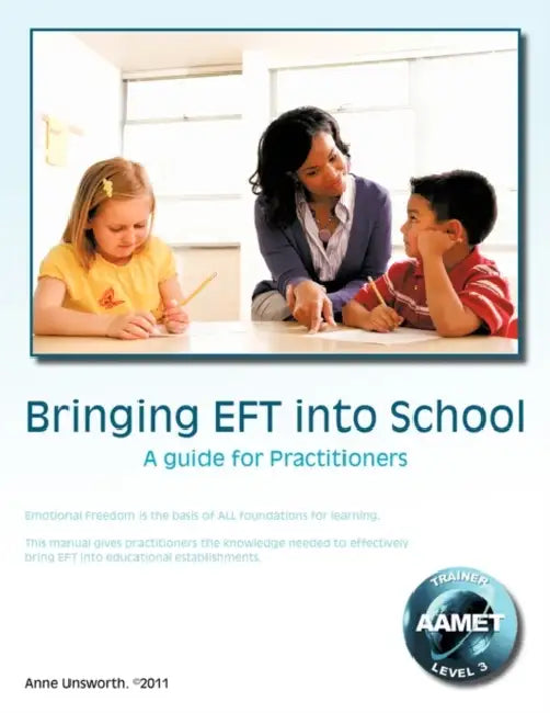 Bringing Eft Into School: A Guide for Practitioners by Anne Unsworth
