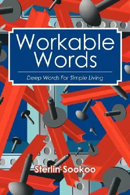 Workable Words: Deep Words for Simple Living by Sterlin Sookoo