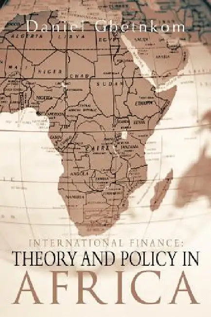 International Finance: Theory and Policy in Africa by Daniel Gbetnkom