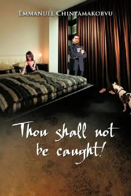 Thou Shall Not Be Caught! by Emmanuel Chinyamakobvu