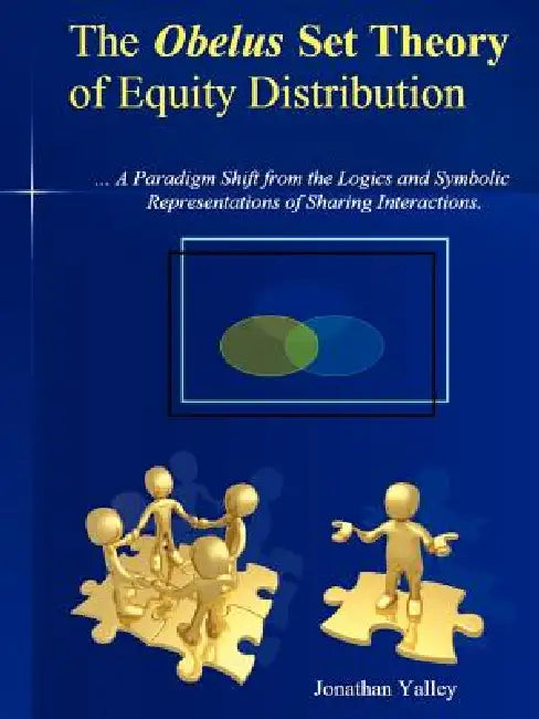 The Obelus Set Theory of Equity Distribution: The Obelus Set Theory of Equity Distributionthe Obelus Set Theory of Equity Distribution: ...a Paradigm by Jonathan Yalley