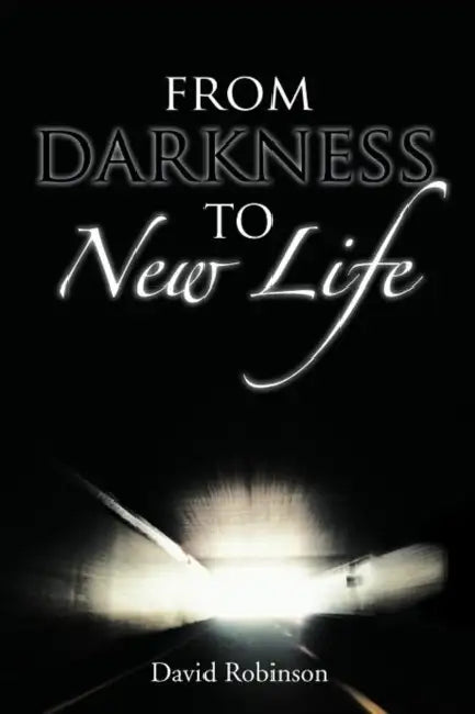 From Darkness to New Life by Jr. Robinson David