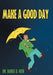 Make a Good Day by Daniel D. Heer